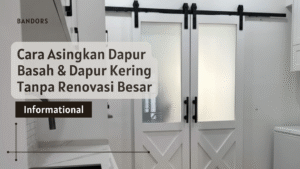 pemisah dapur basah dan dapur kering tanpa renovasi besar di rumah malaysia